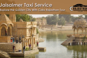 Explore the Golden City With Cabs Rajasthan Tour