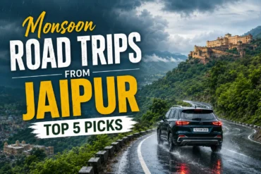 Monsoon Road Trips from Jaipur